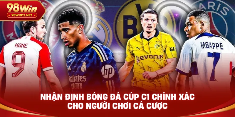 Nhận định bóng đá Cúp C1 chính xác cho người chơi cá cược